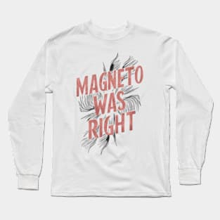 "Magneto Was Right" Fan Long Sleeve T-Shirt